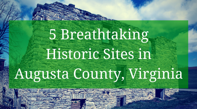 5 Breathtaking Historic Sites in Augusta County, Virginia!