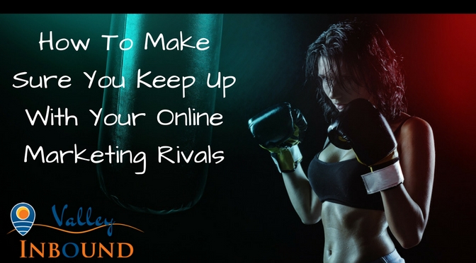 How To Make Sure You Keep Up With Your Online Marketing Rivals